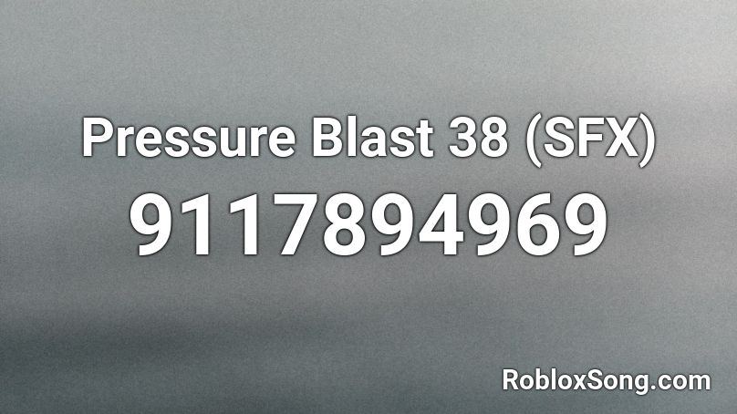 Pressure Blast 38 (SFX) Roblox ID