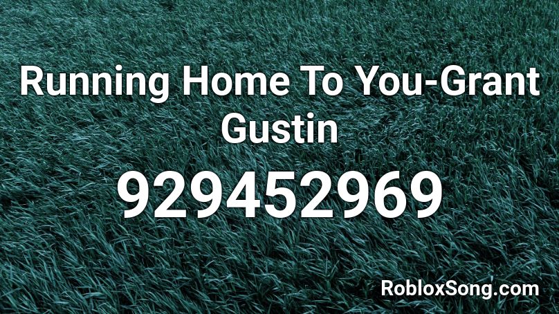 Running Home To You Grant Gustin Roblox Id Roblox Music Codes - runnin home to you roblox id