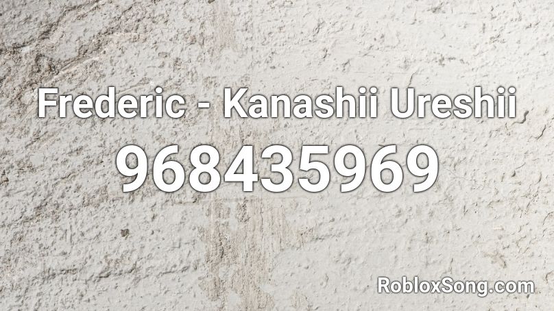 Frederic - Kanashii Ureshii Roblox ID