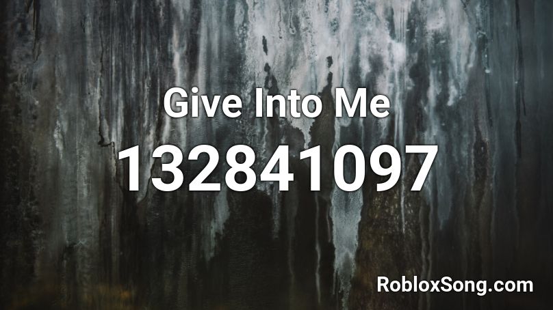 Give Into Me Roblox ID