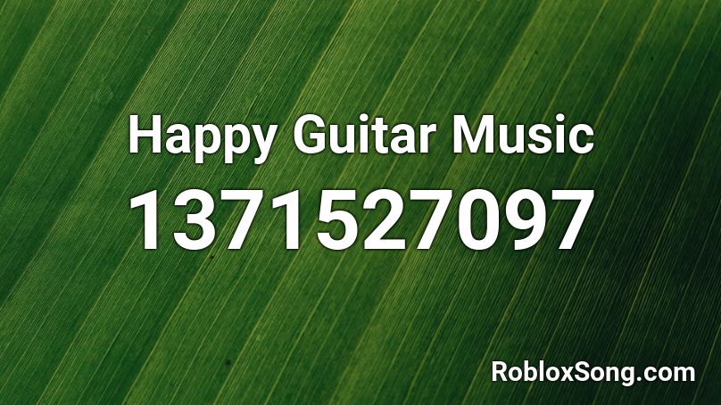 Happy Guitar Music Roblox ID