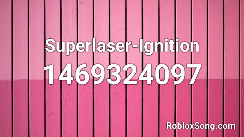 Superlaser-Ignition Roblox ID