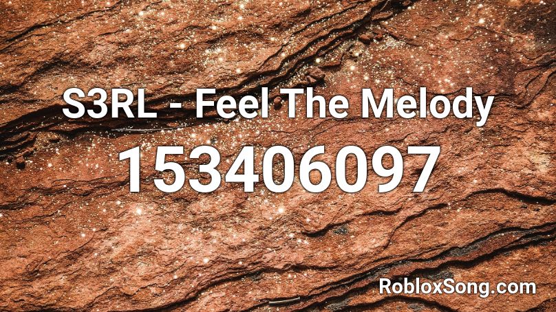 S3RL - Feel The Melody Roblox ID