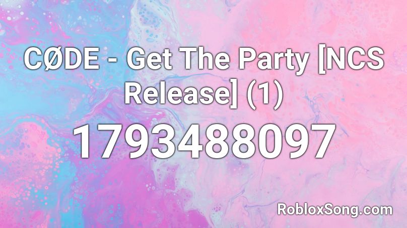 Code Get The Party Ncs Release 1 Roblox Id Roblox Music Codes - roblox code for ali a intro