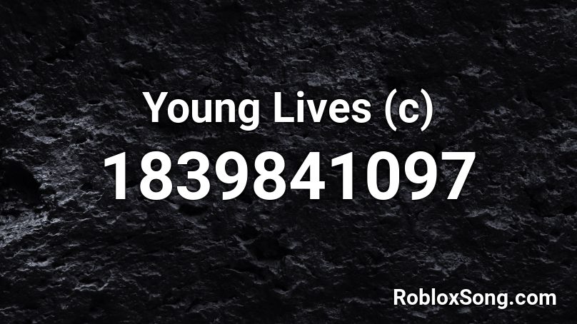 Young Lives (c) Roblox ID