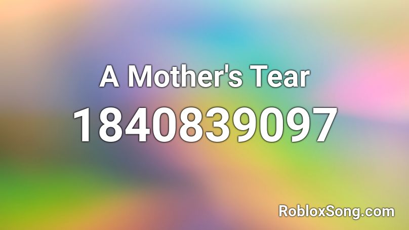 A Mother's Tear Roblox ID