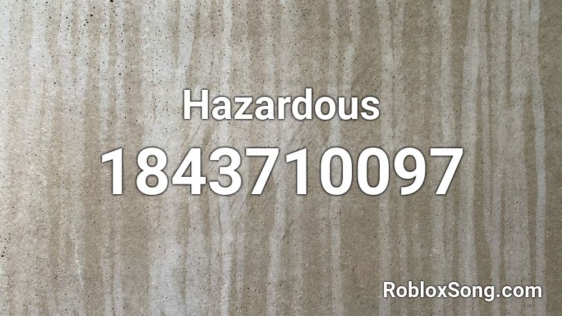 Hazardous Roblox ID