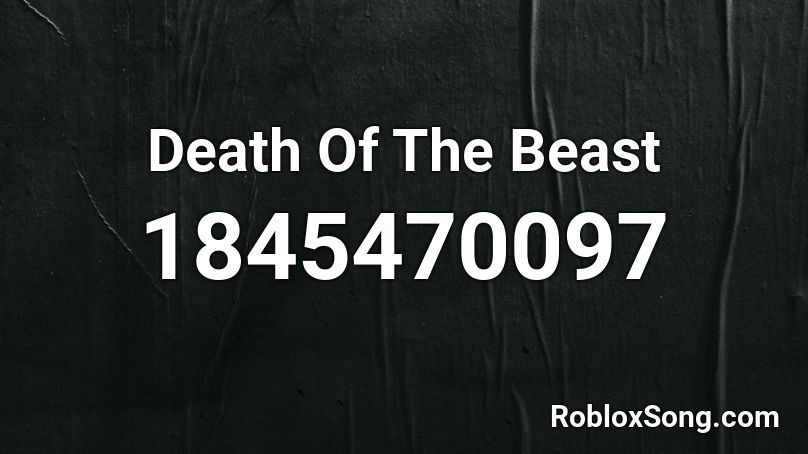 Death Of The Beast Roblox ID