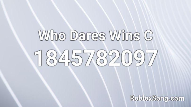 Who Dares Wins C Roblox ID