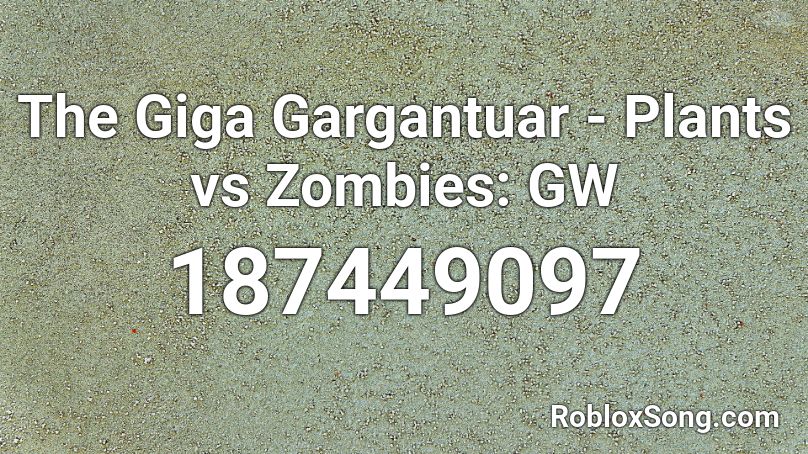 The Giga Gargantuar - Plants vs Zombies: GW Roblox ID