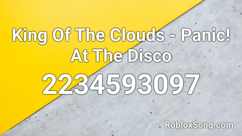 King Of The Clouds Panic At The Disco Roblox Id Roblox Music Codes - nightcore panic at the disco roblox id
