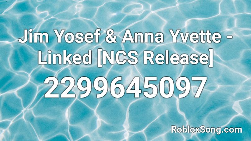 Jim Yosef & Anna Yvette - Linked [NCS Release] Roblox ID