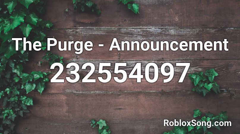 The Purge - Announcement Roblox ID - Roblox music codes