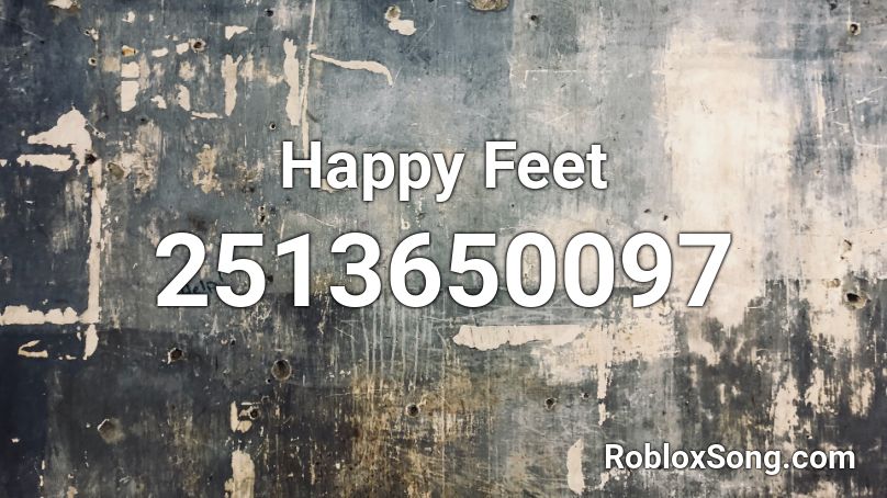 Happy Feet Roblox ID