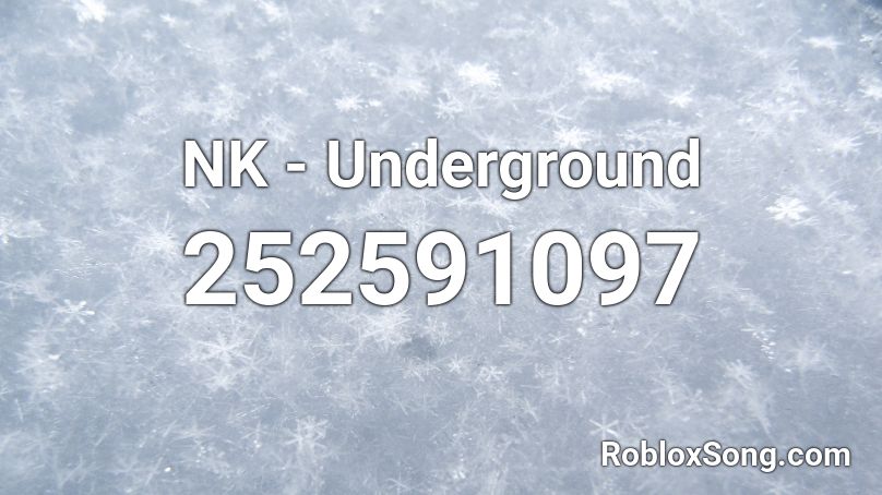 NK - Underground Roblox ID