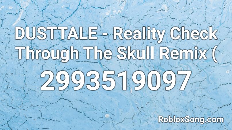 DUSTTALE - Reality Check Through The Skull Remix ( Roblox ID