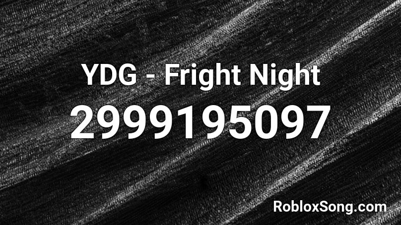 YDG - Fright Night Roblox ID