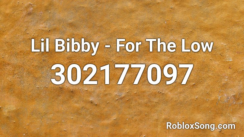 Lil Bibby - For The Low  Roblox ID