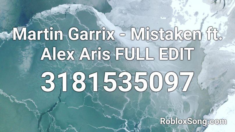 Martin Garrix - Mistaken ft. Alex Aris FULL EDIT Roblox ID