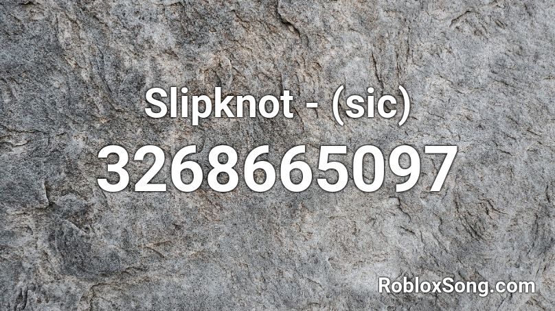 Slipknot - (sic) Roblox ID