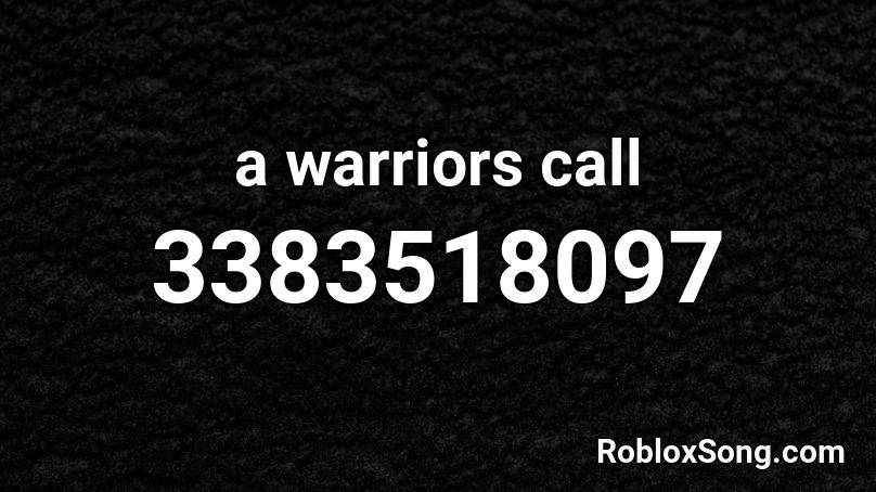 a warriors call Roblox ID