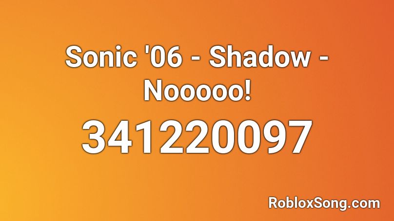 Sonic '06 - Shadow - Nooooo! Roblox ID