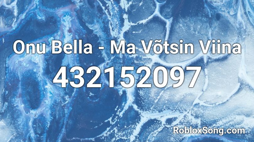 Onu Bella - Ma Võtsin Viina Roblox ID