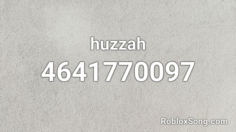 huzzah Roblox ID