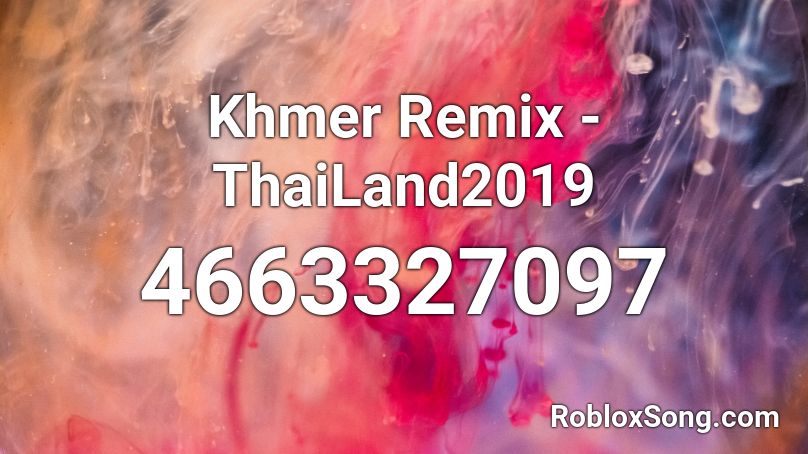 Khmer Remix - ThaiLand2019 Roblox ID
