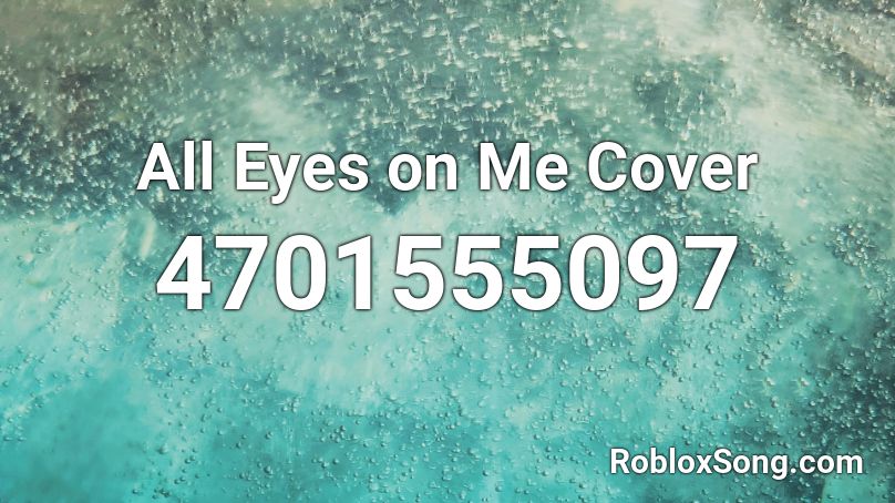 All Eyes On Me Cover Roblox Id Roblox Music Codes - roblox code all eyes on me