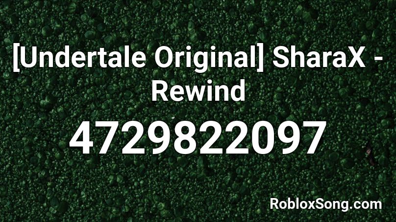 [Undertale Original] SharaX - Rewind Roblox ID