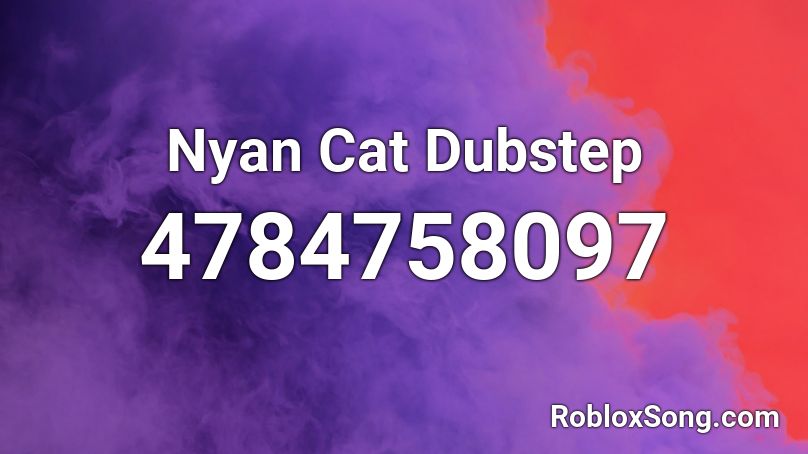 Nyan Cat Dubstep Roblox ID