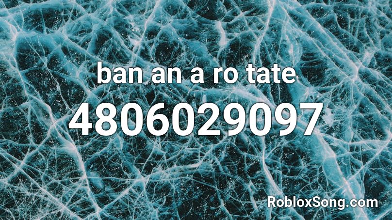 ban an a ro tate Roblox ID