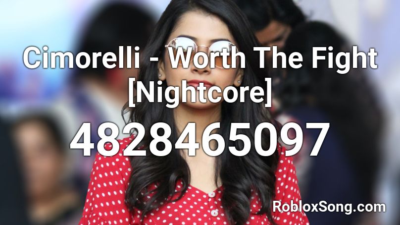 Cimorelli - Worth The Fight [Nightcore] Roblox ID