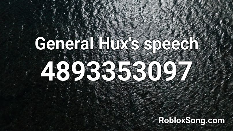 General Hux's speech Roblox ID
