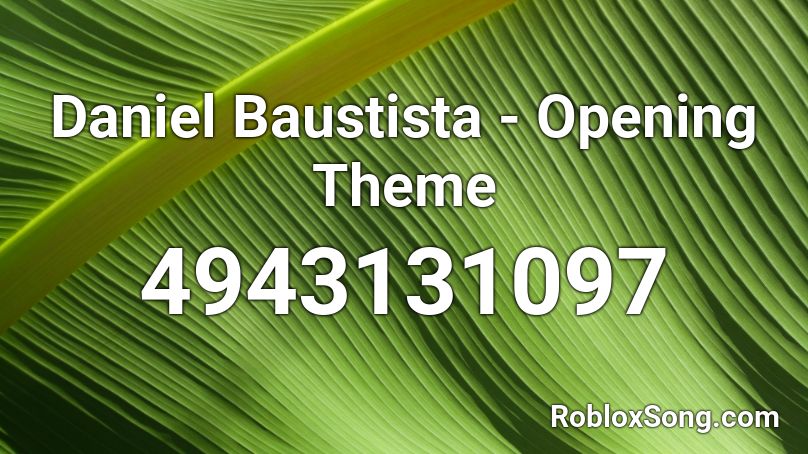 Daniel Baustista - Opening Theme Roblox ID