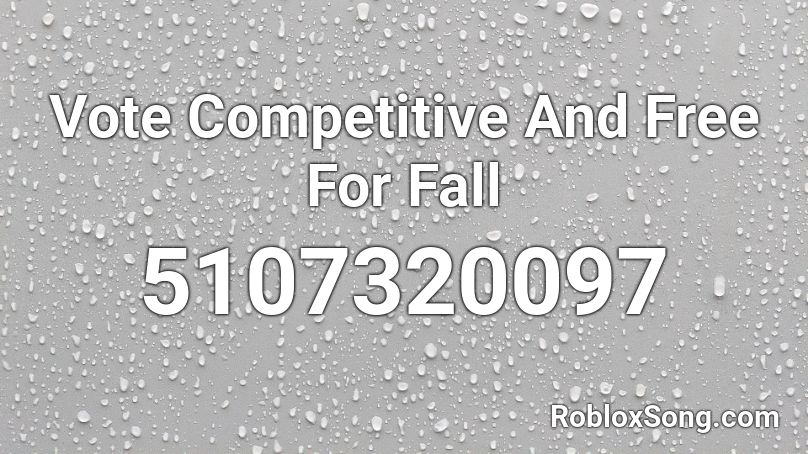 Vote Competitive And Free For Fall Roblox ID