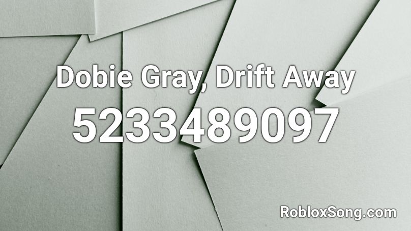 Dobie Gray, Drift Away Roblox ID