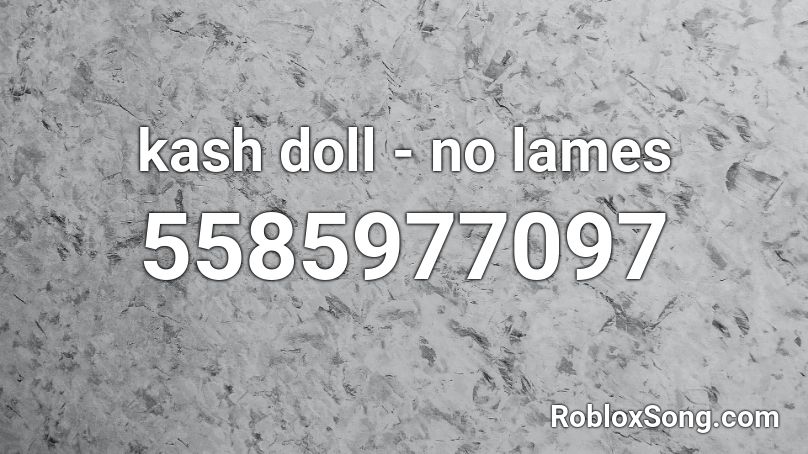 kash doll - no lames Roblox ID