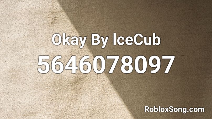 Okay By lceCub Roblox ID