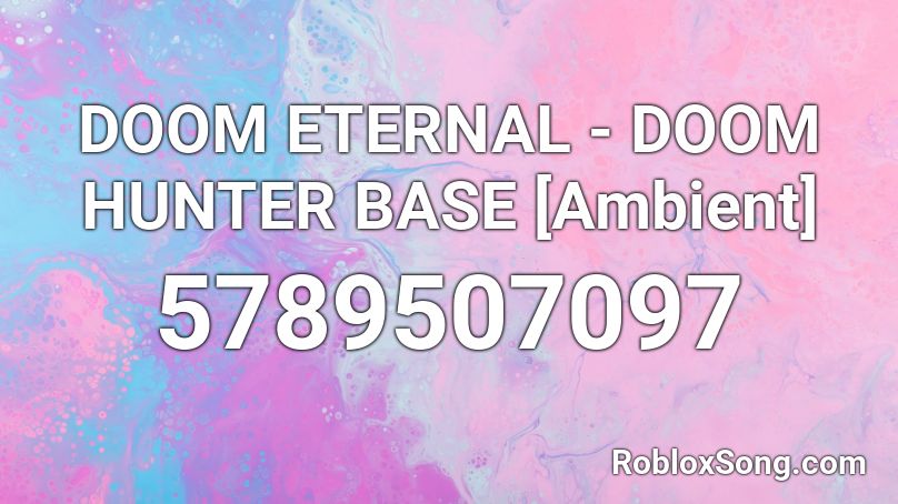 DOOM ETERNAL - DOOM HUNTER BASE [Ambient] Roblox ID
