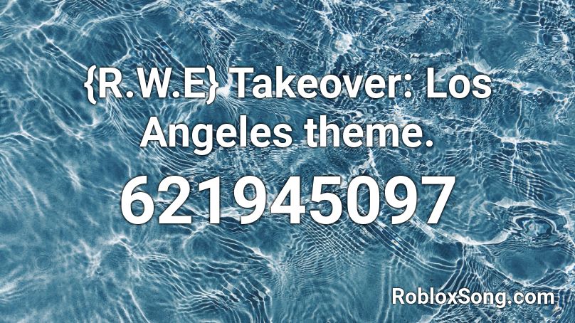 {R.W.E} Takeover: Los Angeles theme. Roblox ID