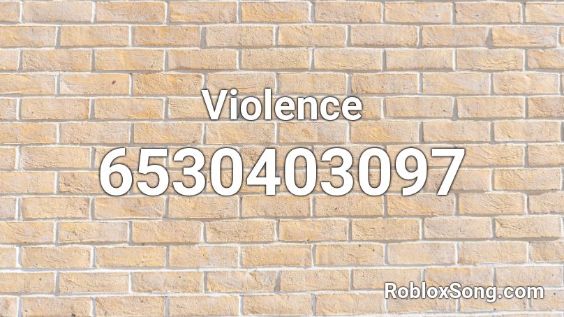 Violence Roblox ID