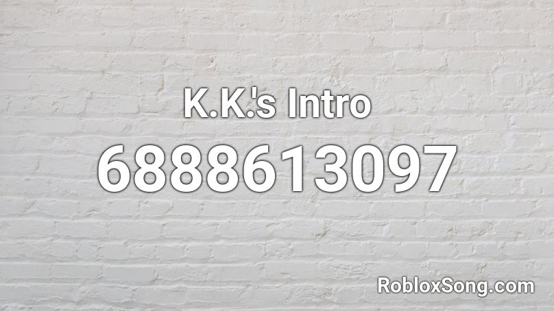 K.K.'s Intro Roblox ID