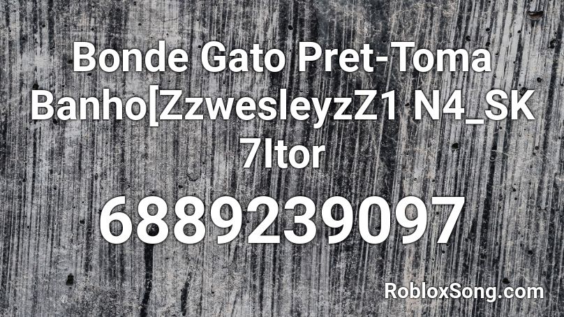 Bonde Gato Pret Toma Banho Zzwesleyzz1 N4 Sk 7itor Roblox Id Roblox Music Codes - covenant dance extended roblox id