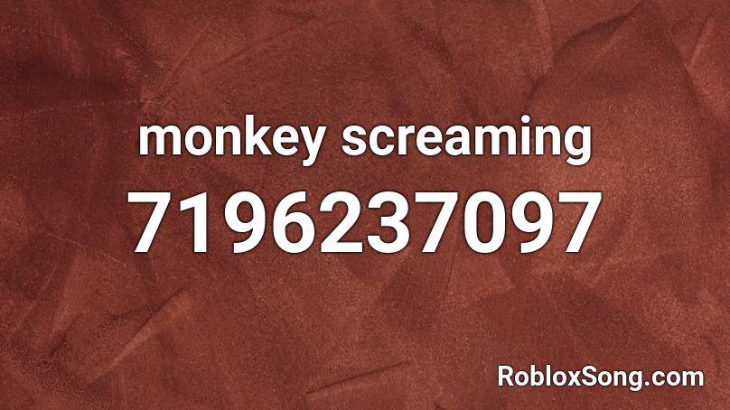 monkey screaming Roblox ID