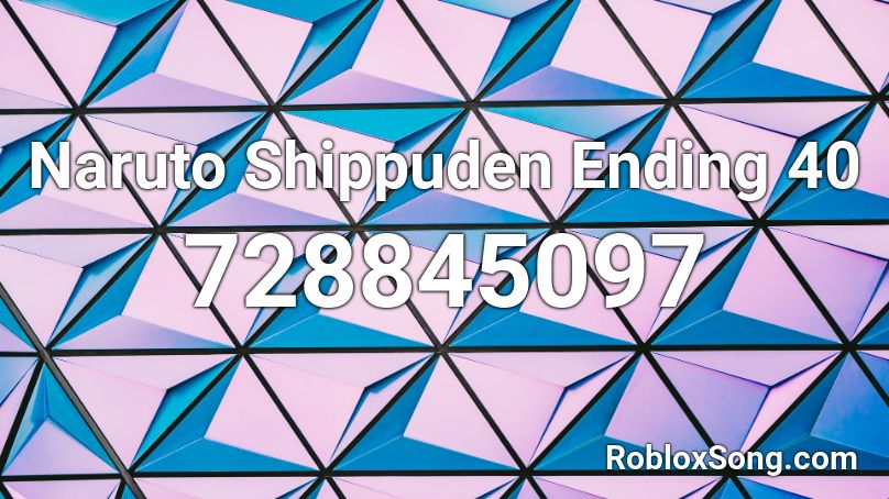 Naruto Shippuden Ending 40 Roblox ID