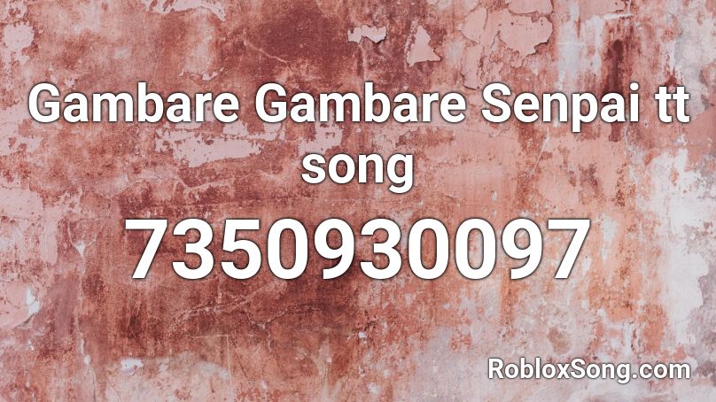 Gambare Gambare Senpai tt song Roblox ID