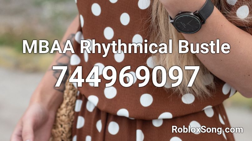 MBAA Rhythmical Bustle Roblox ID