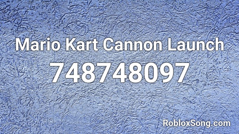Mario Kart Cannon Launch Roblox ID